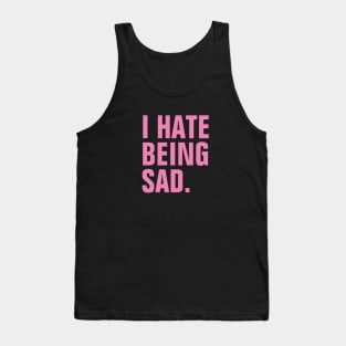 I Hate Being Sad - Pink Text Tank Top